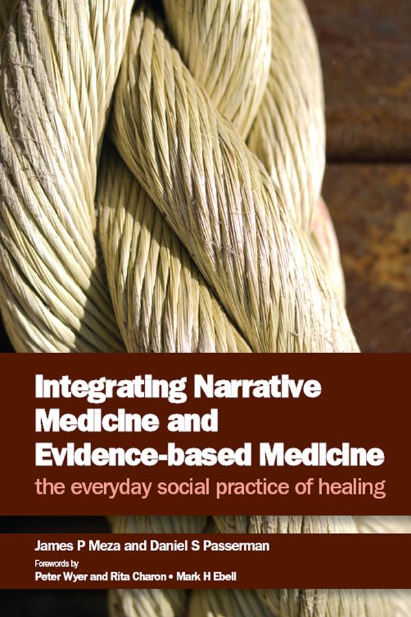 Integrating Narrative Medicine and Evidence-Based Medicine by Daniel S Passerman, James P Meza
