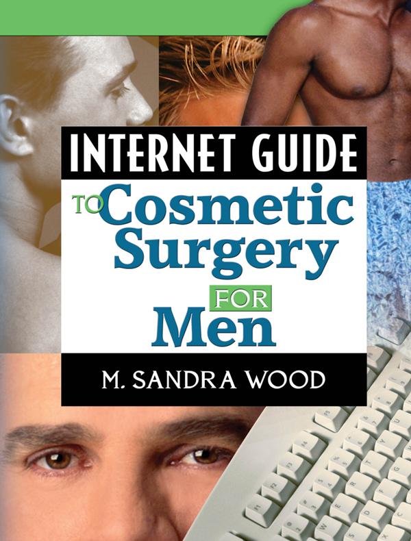 Internet Guide to Cosmetic Surgery for Men by M. Sandra Wood