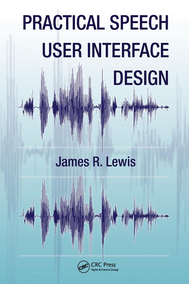 Practical Speech User Interface Design by James R. Lewis