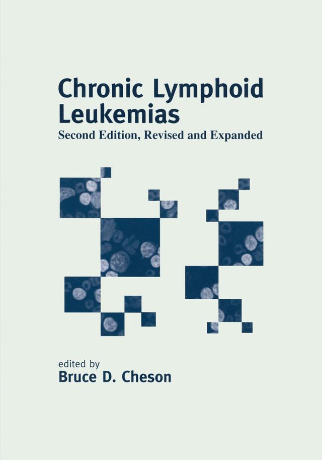 Chronic Lymphoid Leukemias by Bruce D. Cheson