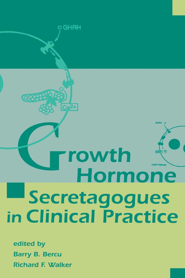 Growth Hormone Secretagogues in Clinical Practice by Barry B. Bercu, Richard F. Walker