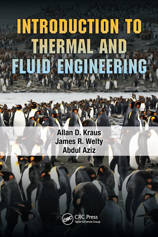 Introduction to Thermal and Fluid Engineering by Abdul Aziz, Allan D. Kraus, James R. Welty