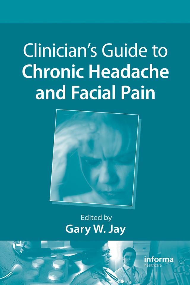 Clinician's Guide to Chronic Headache and Facial Pain by Gary W. Jay