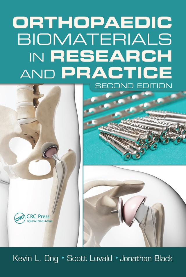 Orthopaedic Biomaterials in Research and Practice by Jonathan Black, Kevin L. Ong, Scott Lovald