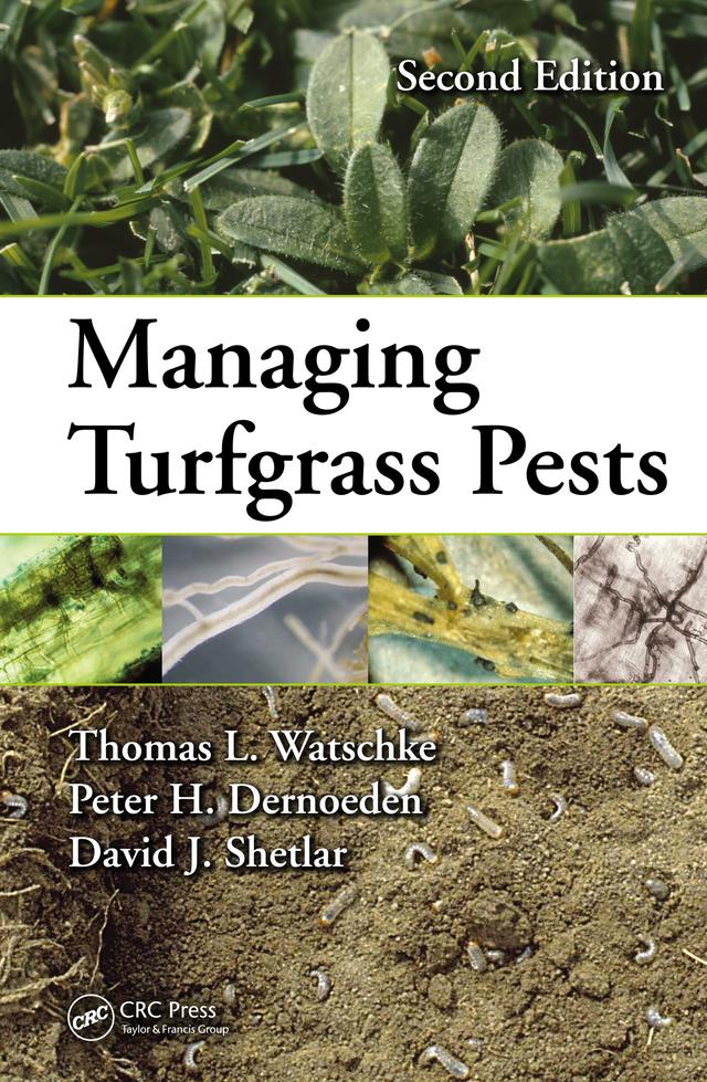 Managing Turfgrass Pests by David J. Shetlar, Peter H. Dernoeden, Thomas L. Watschke