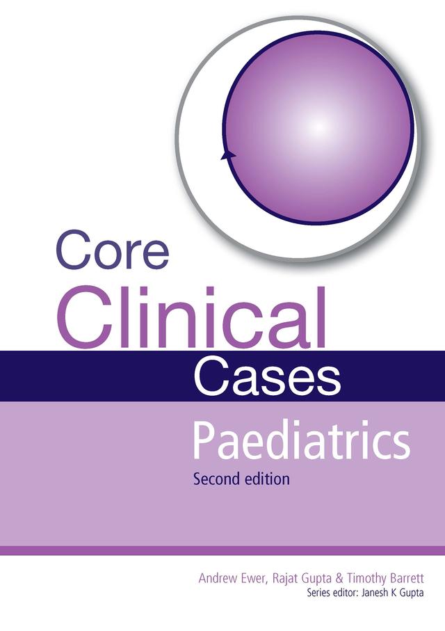 Core Clinical Cases in Paediatrics by Andrew Ewer, Rajat Gupta