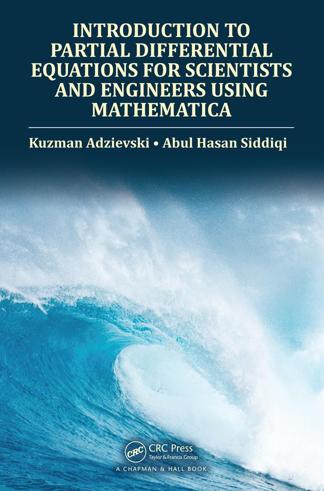 Introduction to Partial Differential Equations for Scientists and Engineers Using Mathematica by Abul Hasan Siddiqi, Kuzman Adzievski