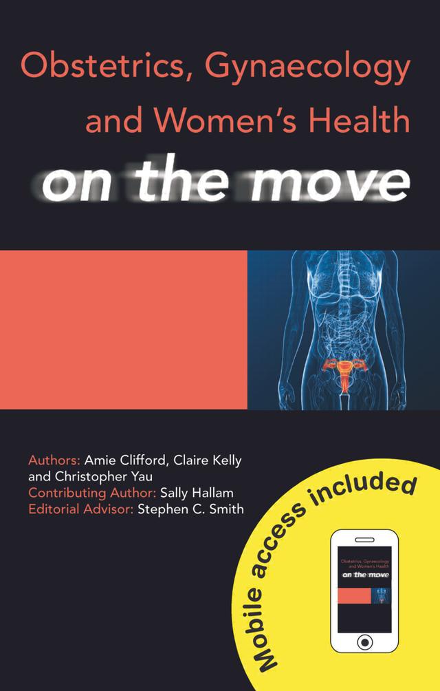 Obstetrics, Gynaecology and Women's Health on the Move by Amie Clifford, Chris Yau, Claire Kelly, Sally Hallam