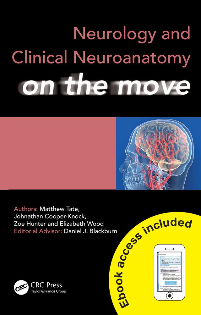 Neurology and Clinical Neuroanatomy on the Move by Elizabeth Wood, Johnathan Cooper-Knock, Matthew Tate, Zoe Hunter