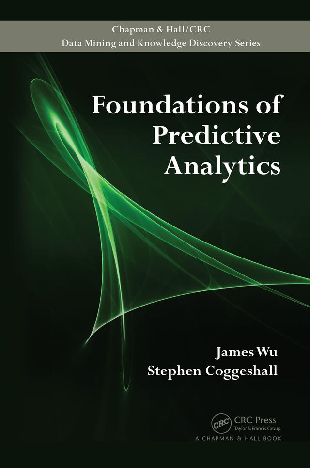 Foundations of Predictive Analytics by James Wu, Stephen Coggeshall