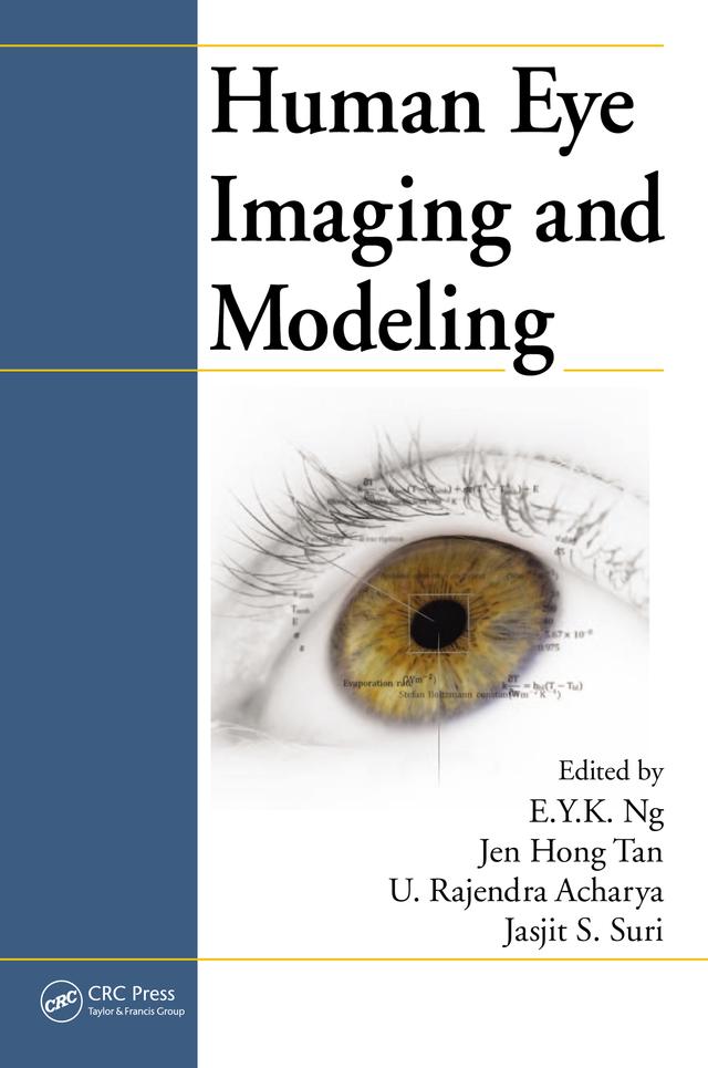 Human Eye Imaging and Modeling by E. Y. K. Ng, Jasjit S. Suri, Jen Hong Tan, U. Rajendra Acharya