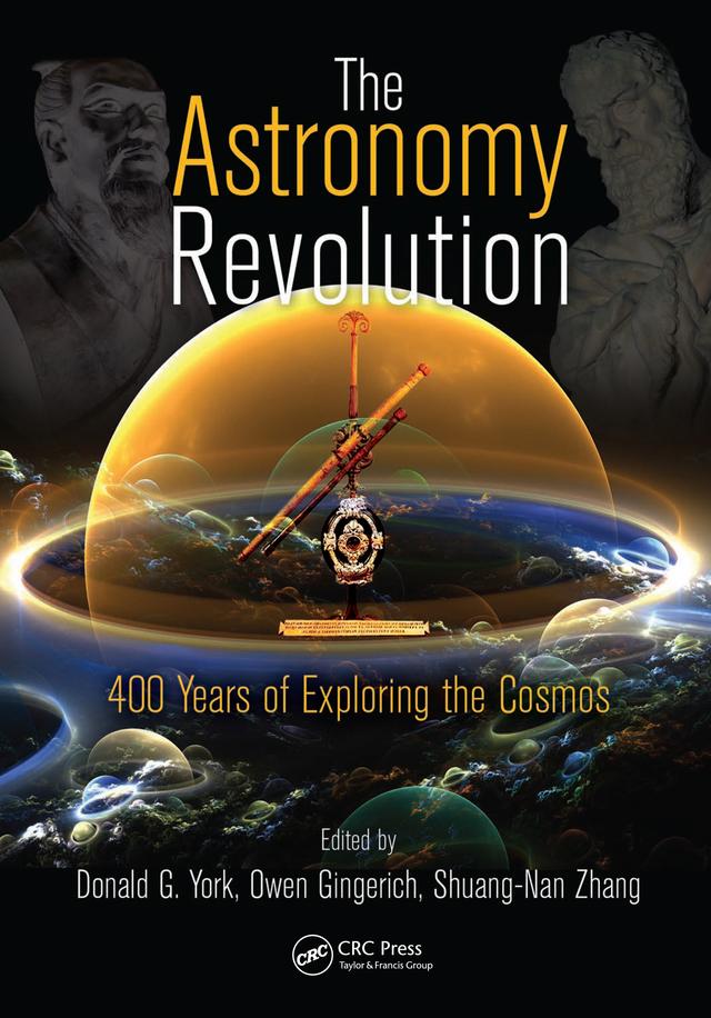 The Astronomy Revolution by Donald G. York, Owen Gingerich, Shuang-Nan Zhang