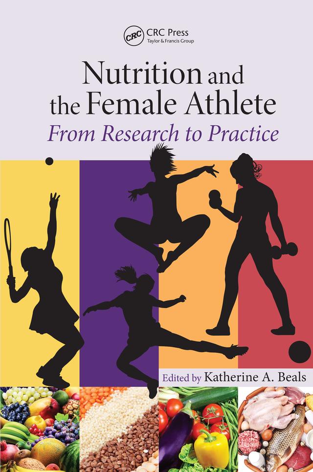 Nutrition and the Female Athlete by Katherine A. Beals