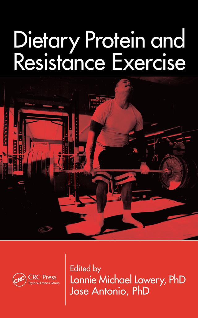 Dietary Protein and Resistance Exercise by Jose Antonio, Lonnie Michael Lowery
