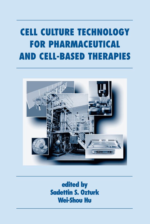 Cell Culture Technology for Pharmaceutical and Cell-Based Therapies by Sadettin Ozturk, Wei-Shou Hu