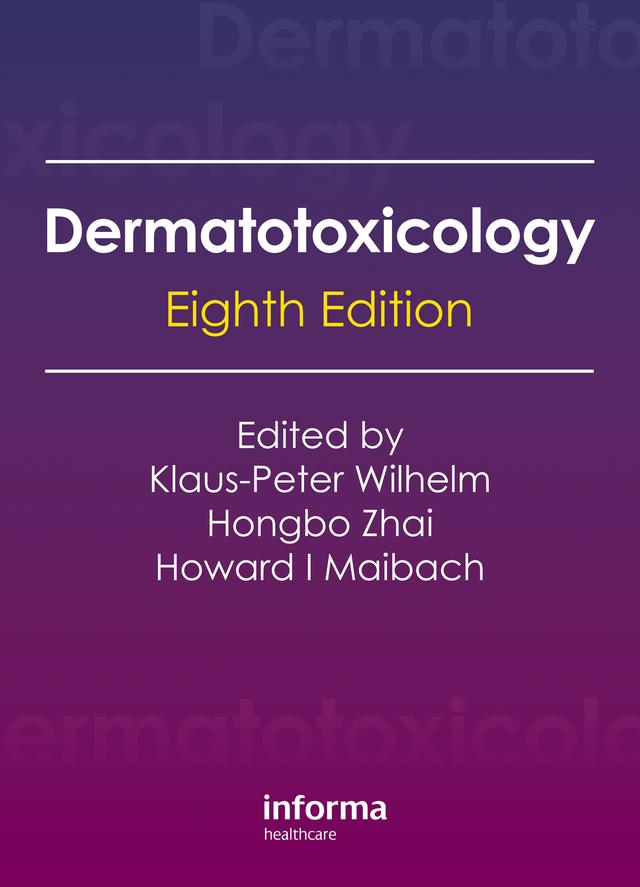 Dermatotoxicology by Hongbo Zhai, Howard I. Maibach, Klaus Peter Wilhelm