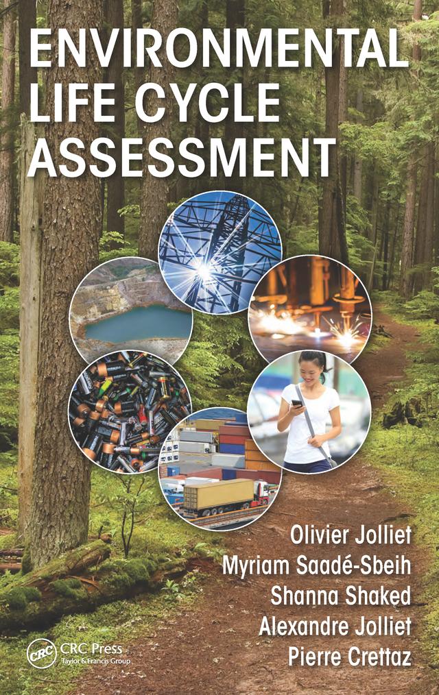 Environmental Life Cycle Assessment by Alexandre Jolliet, Myriam Saade-Sbeih, Olivier Jolliet, Pierre Crettaz, Shanna Shaked
