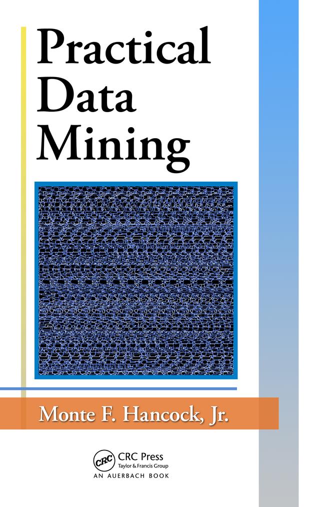 Practical Data Mining by Jr., Monte F. Hancock