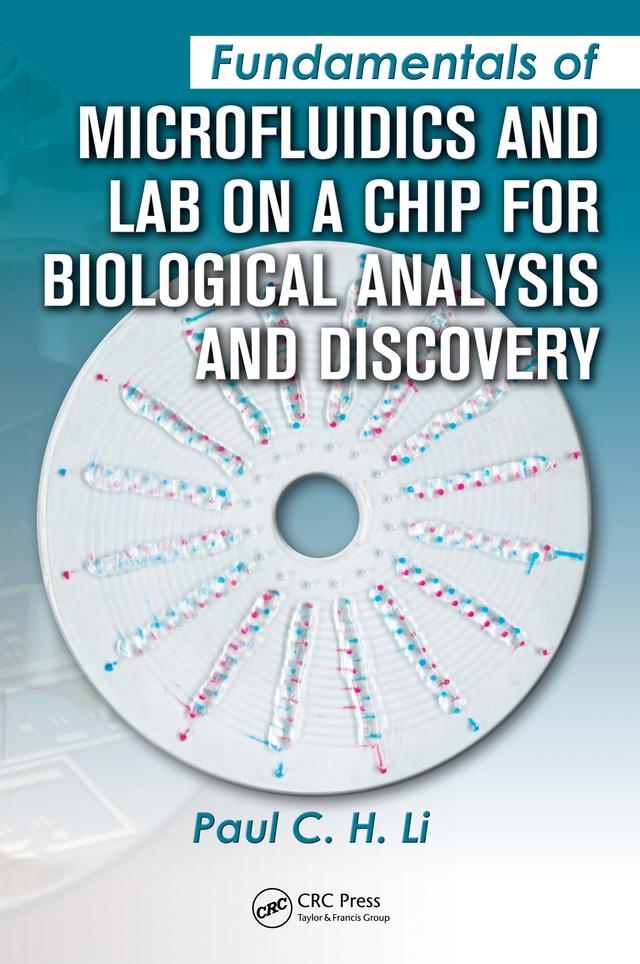 Fundamentals of Microfluidics and Lab on a Chip for Biological Analysis and Discovery by Paul C.H. Li