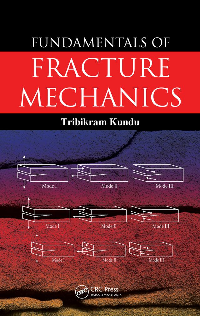 Fundamentals of Fracture Mechanics by Tribikram Kundu