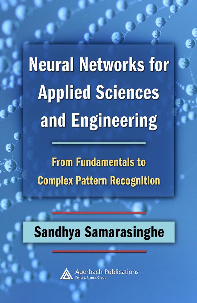 Neural Networks for Applied Sciences and Engineering by Sandhya Samarasinghe