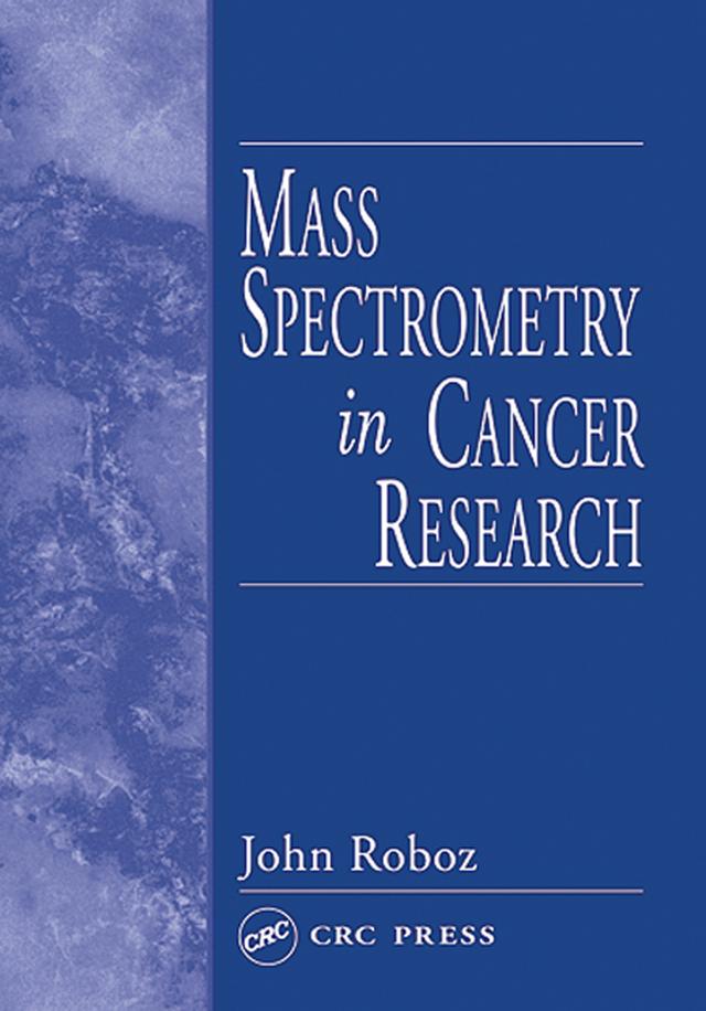 Mass Spectrometry in Cancer Research by John Roboz