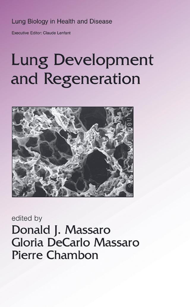 Lung Development and Regeneration by Donald J. Massaro, Gloria DeCarlo Massaro, Pierre Chambon