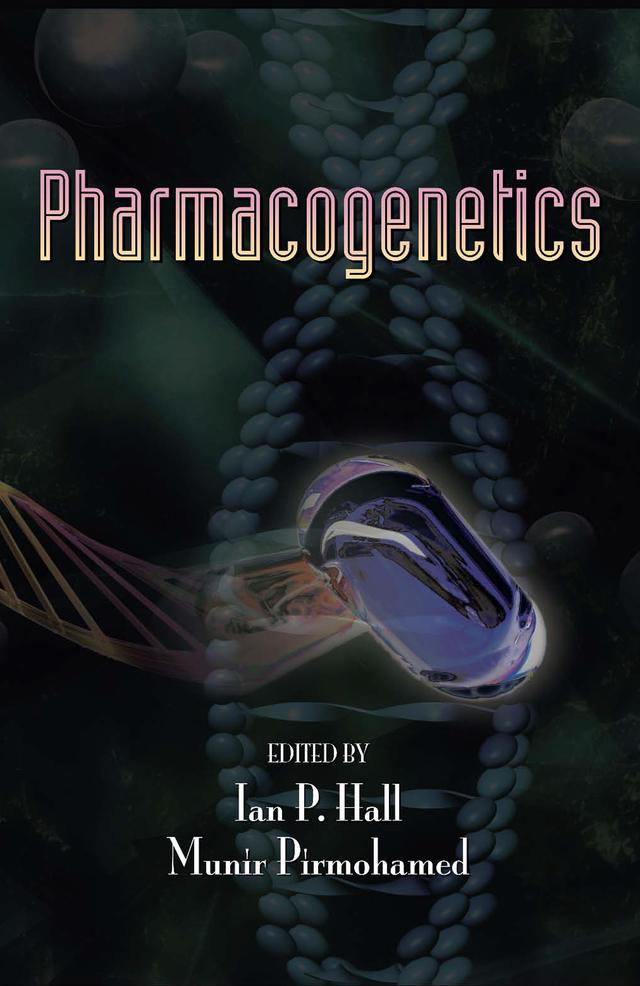 Pharmacogenetics by Ian P. Hall, Munir Pirmohamed