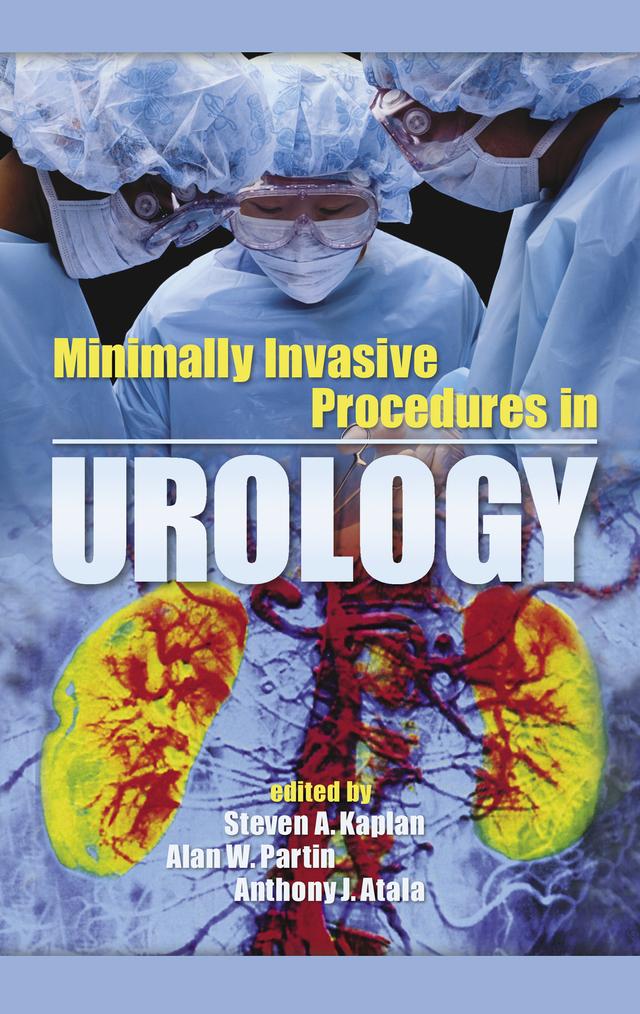 Minimally Invasive Procedures in Urology by Alan W. Partin, Anthony J. Atala, Steven A. Kaplan