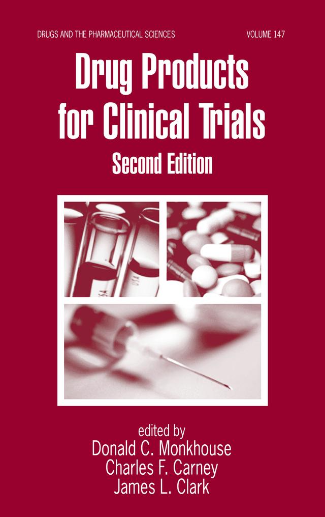Drug Products for Clinical Trials by Charles F. Carney, Donald Monkhouse, Jim Clark, Peter Brun