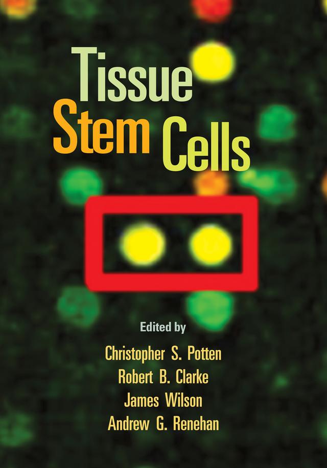 Tissue Stem Cells by Andrew G. Renehan, Christopher S. Potten, James Wilson, Robert B. Clarke