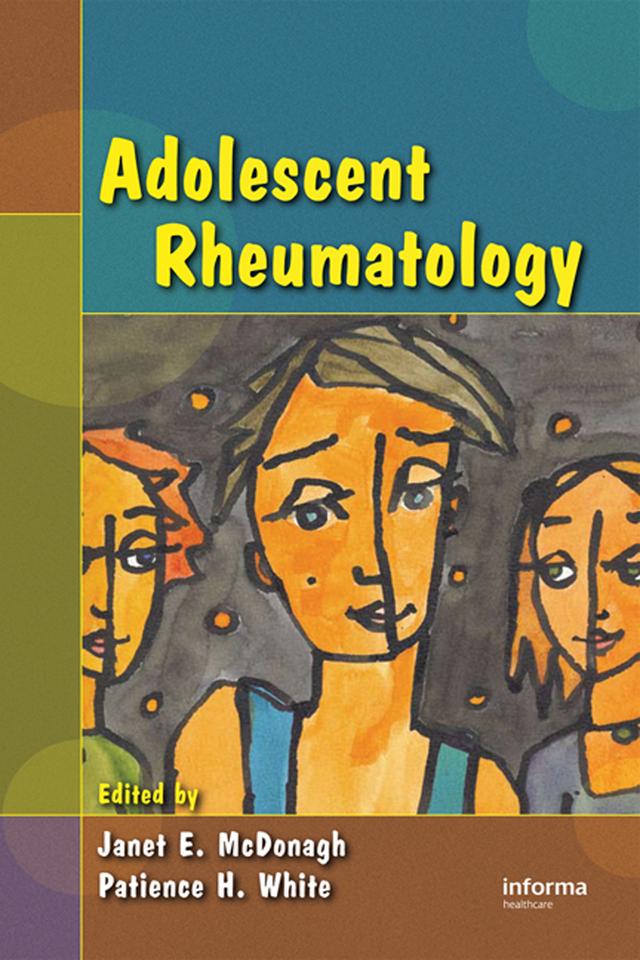 Adolescent Rheumatology by Janet E. McDonagh, Patience H. White