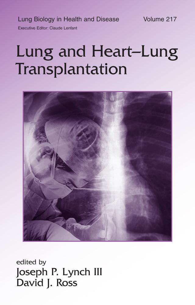 Lung and Heart-Lung Transplantation by David J. Ross, Joseph P. Lynch