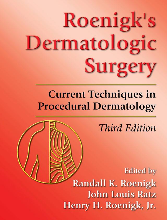 Roenigk's Dermatologic Surgery by Henry H. Roenigk, John Louis Ratz, Randall K. Roenigk