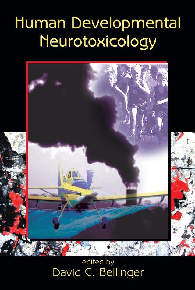 Human Developmental Neurotoxicology by David C. Bellinger