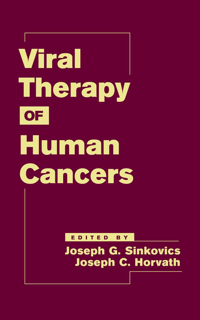 Viral Therapy of Human Cancers by Joseph G. Sinkovics, Joseph Horvath