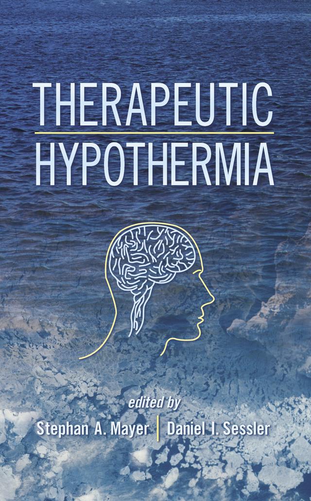 Therapeutic Hypothermia by Daniel I. Sessler, Stephan A. Mayer