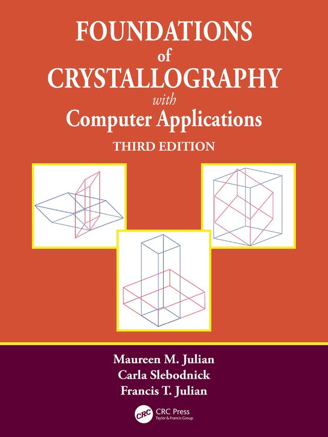 Foundations of Crystallography with Computer Applications by Carla Slebodnick, Francis T. Julian, Maureen M. Julian