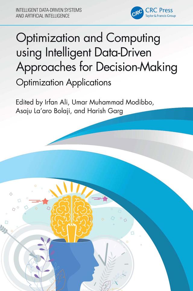 Optimization and Computing using Intelligent Data-Driven Approaches for Decision-Making by Asaju La’aro Bolaji, Harish Garg, Irfan Ali, Umar Muhammad Modibbo