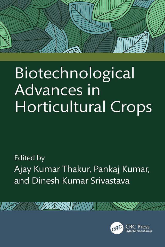Biotechnological Advances in Horticultural Crops by Ajay Kumar Thakur, Dinesh Kumar Srivastava, Pankaj Kumar
