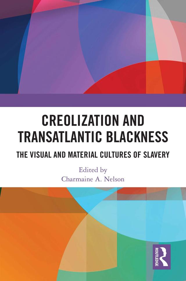 Creolization and Transatlantic Blackness by Charmaine A. Nelson