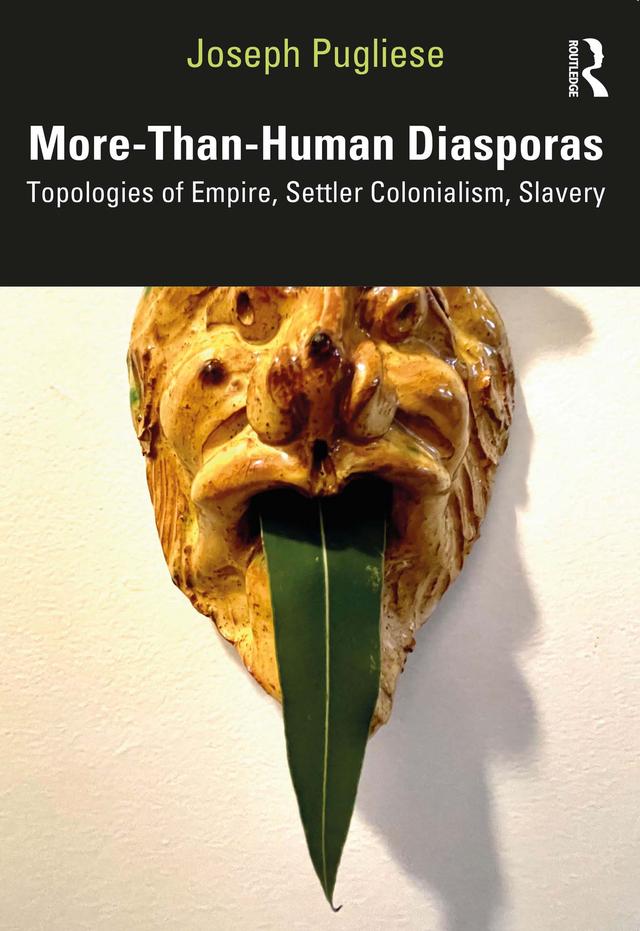 More-Than-Human Diasporas by Joseph Pugliese