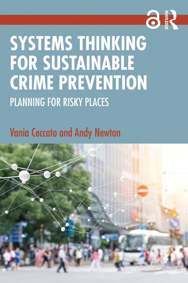 Systems Thinking for Sustainable Crime Prevention by Andy Newton, Vania Ceccato