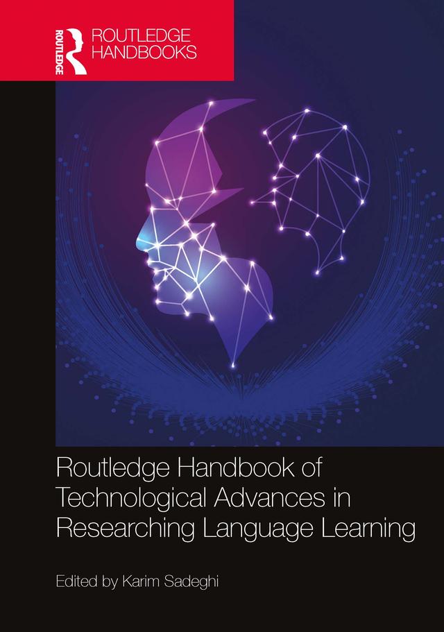 Routledge Handbook of Technological Advances in Researching Language Learning by Karim Sadeghi