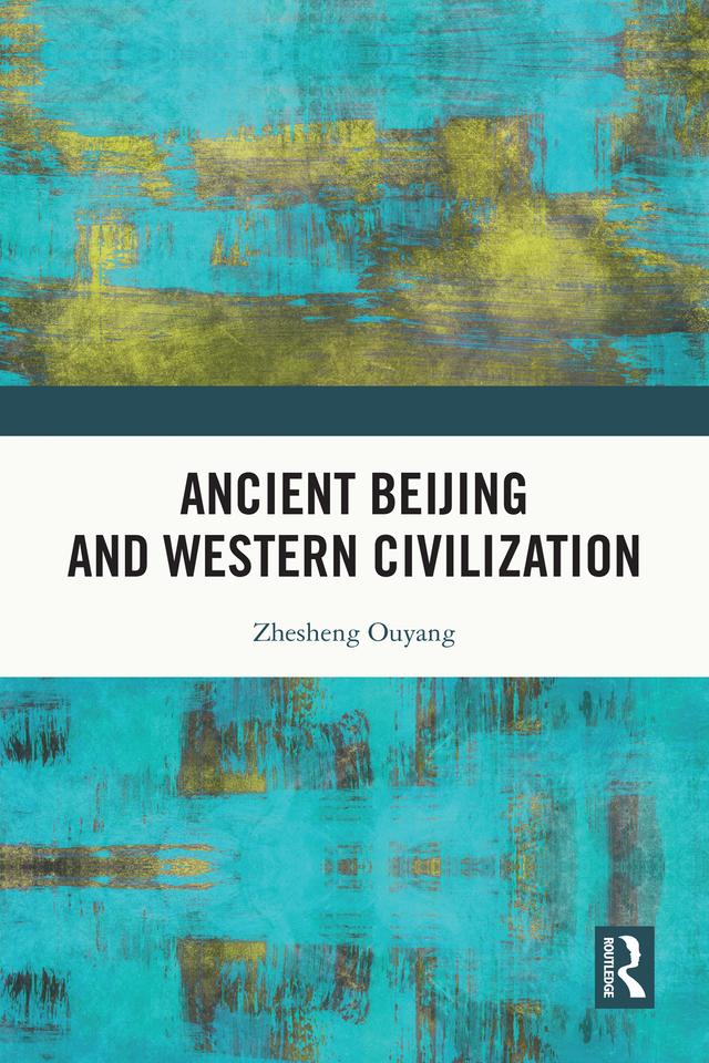Ancient Beijing and Western Civilization by Zhesheng Ouyang