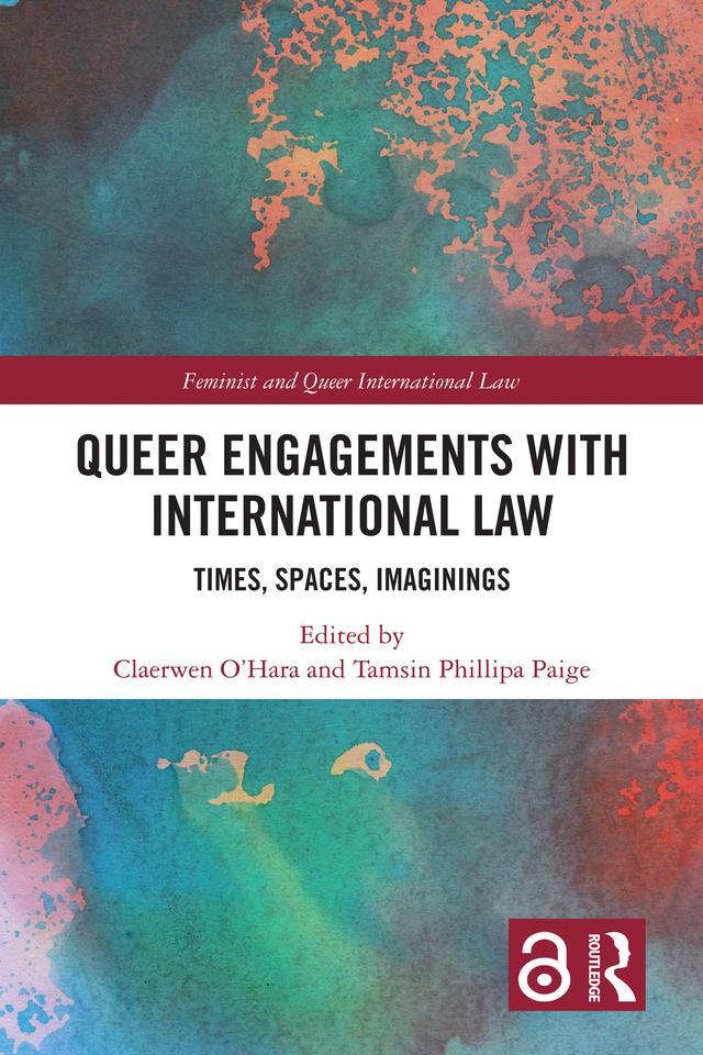 Queer Engagements with International Law by Claerwen O'Hara, Tamsin Phillipa Paige