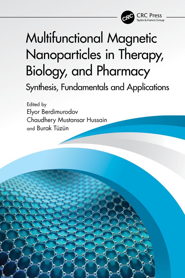Multifunctional Magnetic Nanoparticles in Therapy, Biology, and Pharmacy by Burak Tüzün, Chaudhery Mustansar Hussain, Elyor Berdimurodov