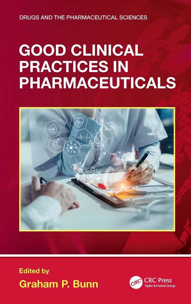 Good Clinical Practices in Pharmaceuticals by Graham P. Bunn