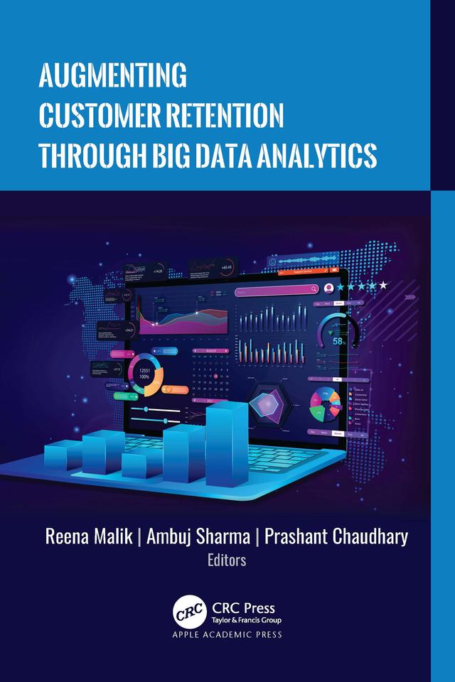 Augmenting Customer Retention Through Big Data Analytics by Ambuj Sharma, Prashant Chaudhary, Reena Malik