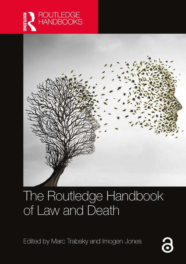 The Routledge Handbook of Law and Death by Imogen Jones, Marc Trabsky